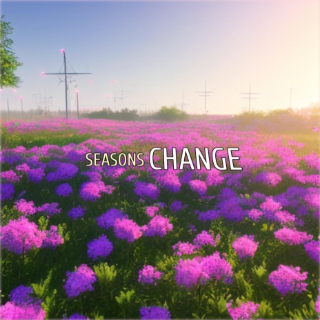 seasons change