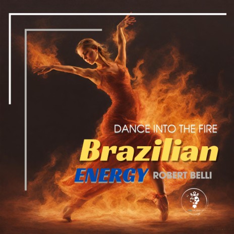 Brazilian Energy Dance Into The Fire | Boomplay Music