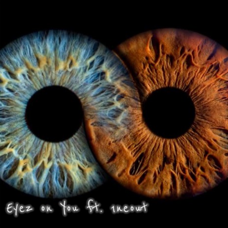Eyez on You ft. 1neout | Boomplay Music