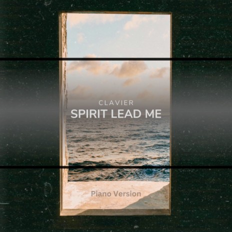 Spirit Lead Me (Piano Version)