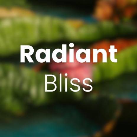 Radiant Bliss | Boomplay Music