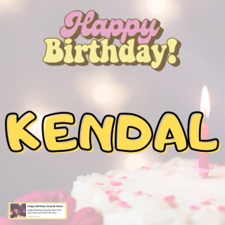 Happy Birthday Kendal Song New