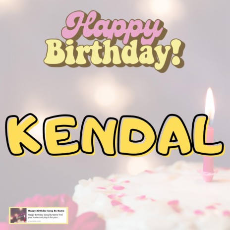 Happy Birthday Kendal Song New | Boomplay Music