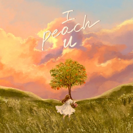 I Peach U | Boomplay Music