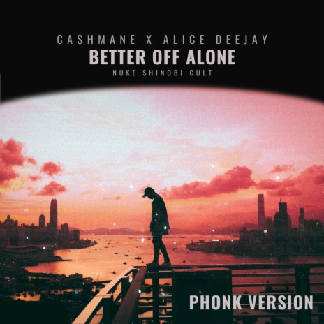 Better Off Alone (Phonk Version) ft. Alice Deejay | Boomplay Music