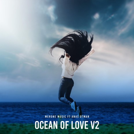 Ocean Of Love V2 ft. Anas Otman | Boomplay Music