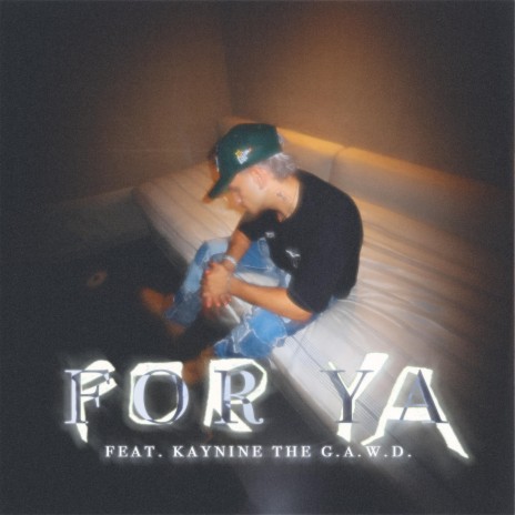 FOR YA ft. Kaynine Da G.A.W.D. | Boomplay Music