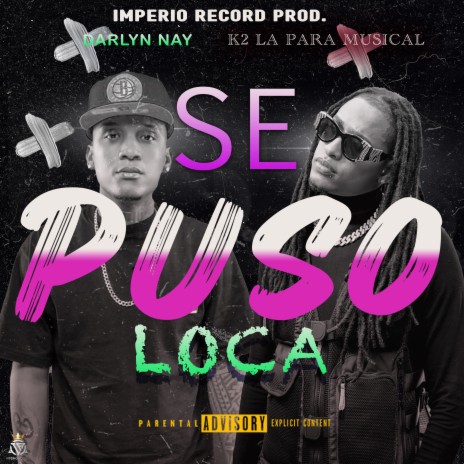 Se Puso Loca ft. k2 la para musical & darlyn nay | Boomplay Music