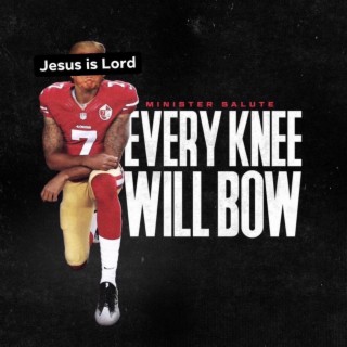 Every Knee Will Bow