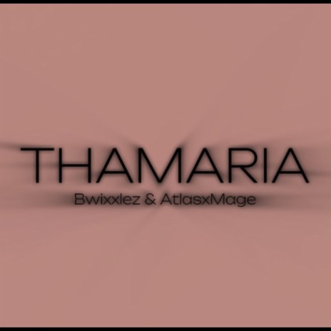 Thamaria ft. Bwixxlez