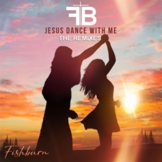 Jesus Dance with Me (The Remixes)
