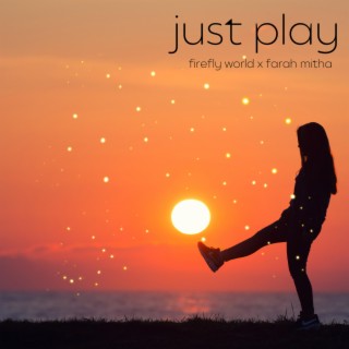 Just Play ft. Farah Mitha lyrics | Boomplay Music