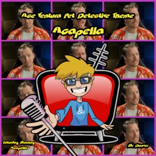 Ace Ventura Theme (From Ace Ventura: Pet Detective TV Series) (Acapella)