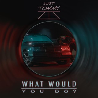 What Would You Do? lyrics | Boomplay Music