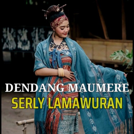 Dendang Maumere ft. Serly Lamawuran | Boomplay Music