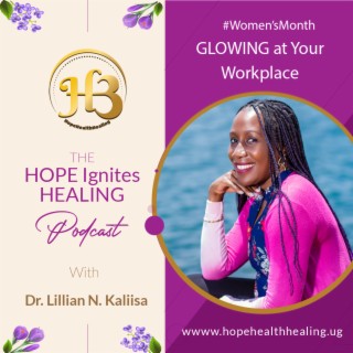 March 2022: GLOWING AT Your Workplace #WomensMonth Ep - 4