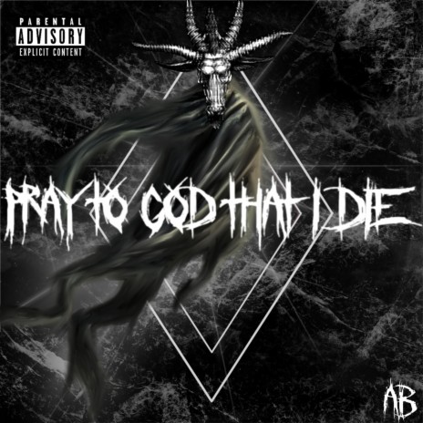 Pray To God That I Die | Boomplay Music