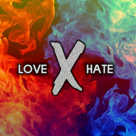 LOVE X HATE | Boomplay Music