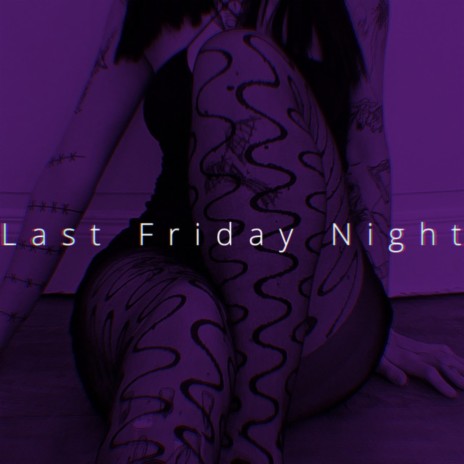 Last Friday Night (Speed) | Boomplay Music