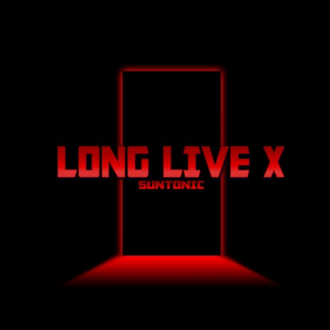 LONG LIVE X