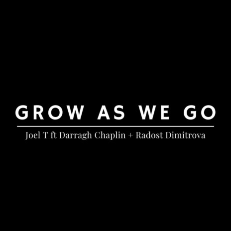 Grow As We Go ft. Darragh Chaplin & Radost Dimitrova | Boomplay Music