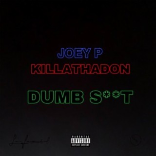 Dumb S**t (feat. Killathadon)