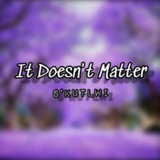 It Doesn't Matter