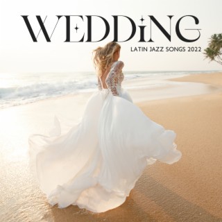 Wedding Latin Jazz Songs 2022: Jazz Latino Instrumental, Music of Cuba, Soft Jazz Instrumental Island Summer Wedding