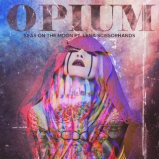 Opium (feat. Lena Scissorhands)