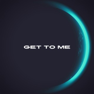 Get To Me ft. CA$H CAM & Ruby Moon lyrics | Boomplay Music