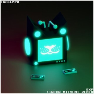 EXP (Neon Mitsumi Remix)