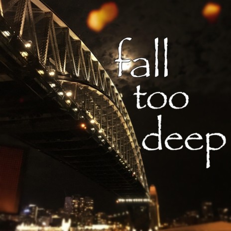 fall too deep