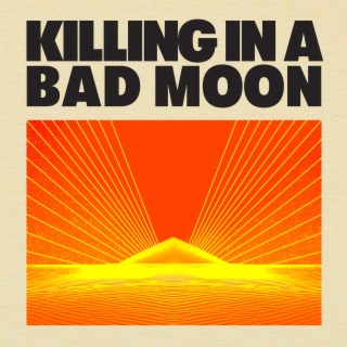 Killing in a Bad Moon