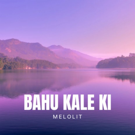 Bahu Kale Ki | Boomplay Music