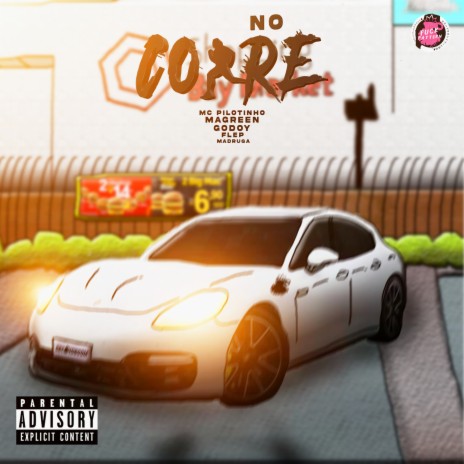 No Corre ft. Magreen, Real FL, Mc Pilotinho, Godoy177 & Madruga7 | Boomplay Music