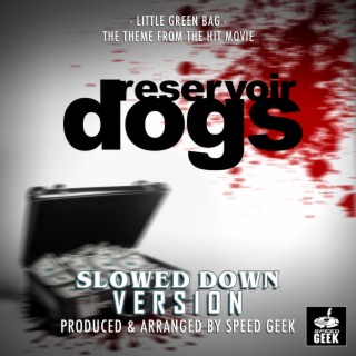 Little Green Bag (From Reservoir Dogs) (Slowed Down Version)