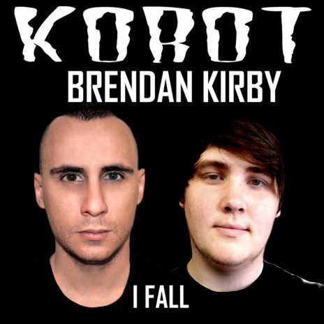 I Fall (feat. Brendan Kirby) | Boomplay Music