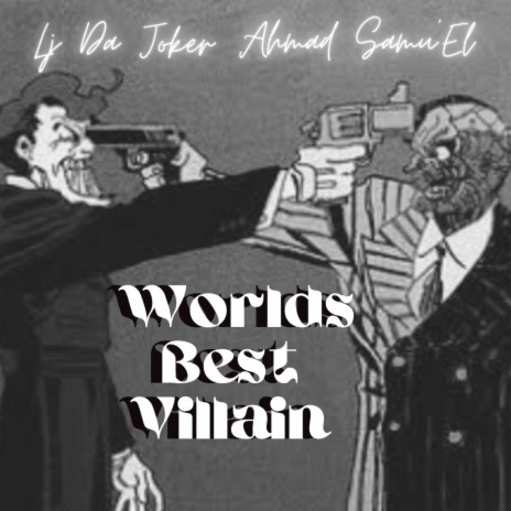 World's Best Villain ft. Ahmad Samuel | Boomplay Music