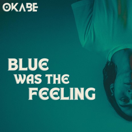 Blue Was The Feeling | Boomplay Music