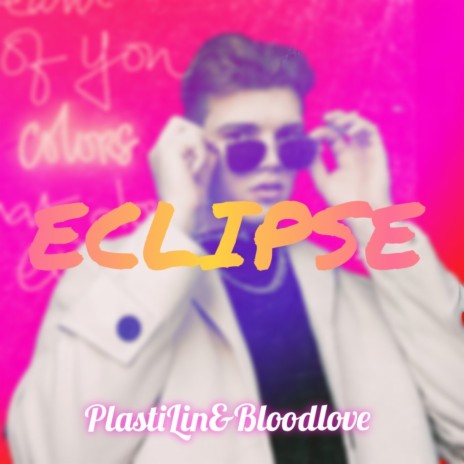Eclipse ft. PlastiLin & Bloodlove
