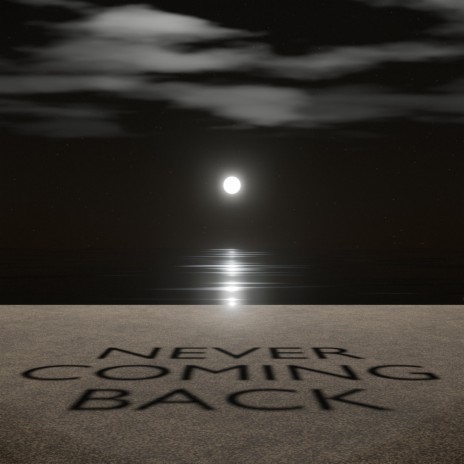 Never Coming Back | Boomplay Music