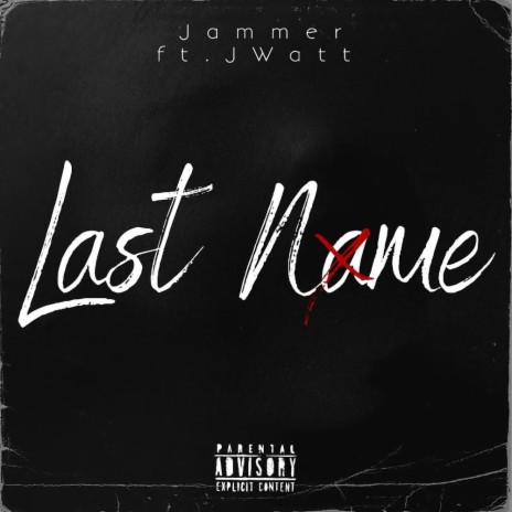 Last Name ft. J Watt | Boomplay Music