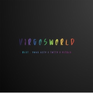 VIRGOsWORLD (feat. Vitals, YungNato & Tutty)