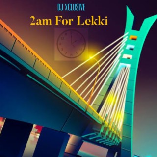 2am For Lekki | Boomplay Music