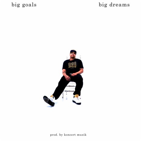 Big Goals Big Dreams | Boomplay Music