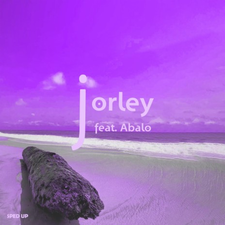Jorley (Sped Up) ft. ABALO! | Boomplay Music