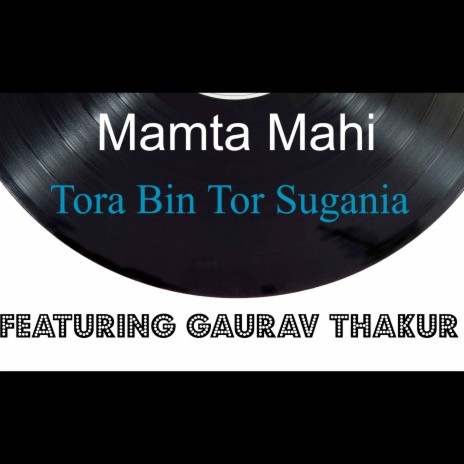 Tora Bin Tor Sugania ft. GAURAV THAKUR | Boomplay Music