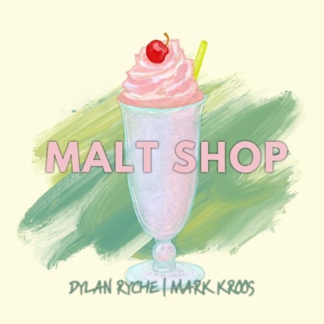 Malt Shop ft. Dylan Ryche | Boomplay Music