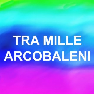 Tra Mille Arcobaleni ft. Claudio Iacuzio Klaus lyrics | Boomplay Music