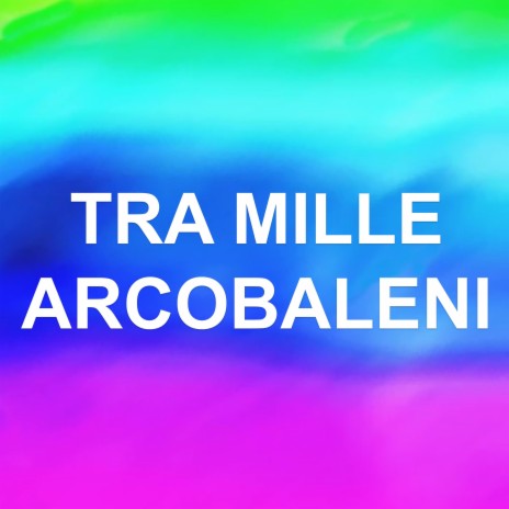 Tra Mille Arcobaleni ft. Claudio Iacuzio Klaus | Boomplay Music